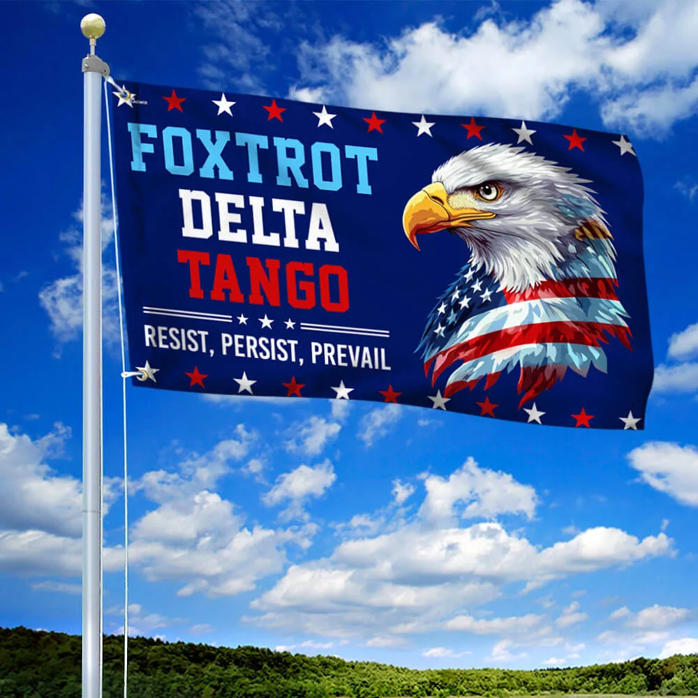 Trump Foxtrot Delta Tango Resist Persist Prevail Anti Trump Grommet Flag TQN4924TNB